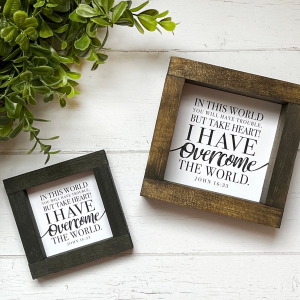 TAKE HEART I Have OVERCOME The World Bible Verse Wood Framed Sign  | John 16:33 Bible Verse Mini Wood Signs Multiple Sizes | Scripture Sign