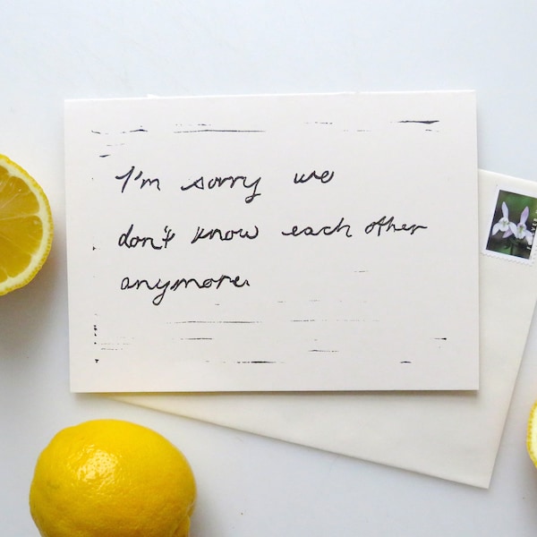 I'm Sorry We Don't Know Each Other Anymore, miss you, sad Valentine, blank inside note card with envelope, hand printed, recycled paper