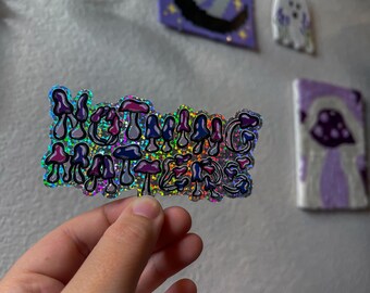Nothing Matters Mushroom Glitter Vinyl Sticker !! | Mushroom stickers