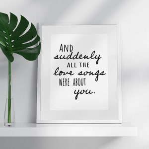 And suddenly all the love songs were about you. | SVG | PNG | JPG | home decor | gifts for her | digital download | wall art | love svg |