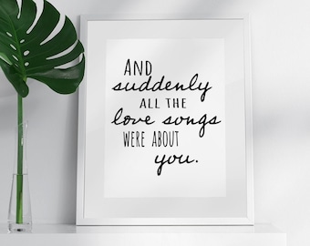 And suddenly all the love songs were about you. | SVG | PNG | JPG | home decor | gifts for her | digital download | wall art | love svg |