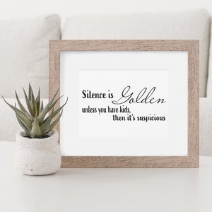Silence is golden | SVG | PNG | JPG | funny signs | gifts for mom | instant download | printable wall art | home decor | kids quotes | decor