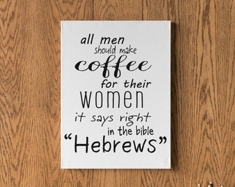 All men should make coffee | SVG | PNG | JPG | kitchen decor | instant download | coffee svg | home decor | funny sign | bible sign | decor