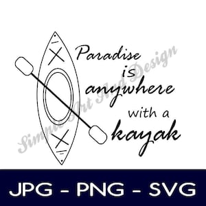 Paradise is anywhere with a kayak | SVG | PNG | JPG | kayak decal | kayak gift | kayaking | decal | kayak signs | kayak svg | svg file