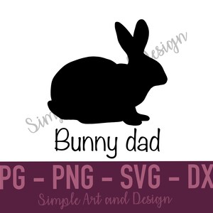 Bunny Dad | SVG | PNG | JPG | dxf | rabbit svg | pet rabbit svg | pet bunny | pet rabbit | rabbit quotes | rabbit lover | rabbit dad | bunny
