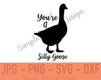 You're A Silly Goose | SVG | PNG | JPG | dxf | goose svg | silly goose | funny goose svg | goose png | goose quote | farm goose cut file |