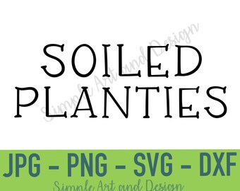 Puede incluir: Un diseño gráfico digital que presenta el texto negro "SOILED PLANTIES" en una fuente serif. Debajo, una barra horizontal verde muestra el texto "JPG - PNG - SVG - DXF" en gris oscuro, seguido del texto "Simple Art and Design" en letra cursiva.