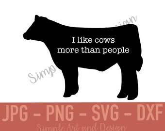 I Like Cows More Than People | SVG | JPG | PNG | dxf | show cattle svg | cattle svg | show cow | show steer svg | beef cow | cow svg | cow |