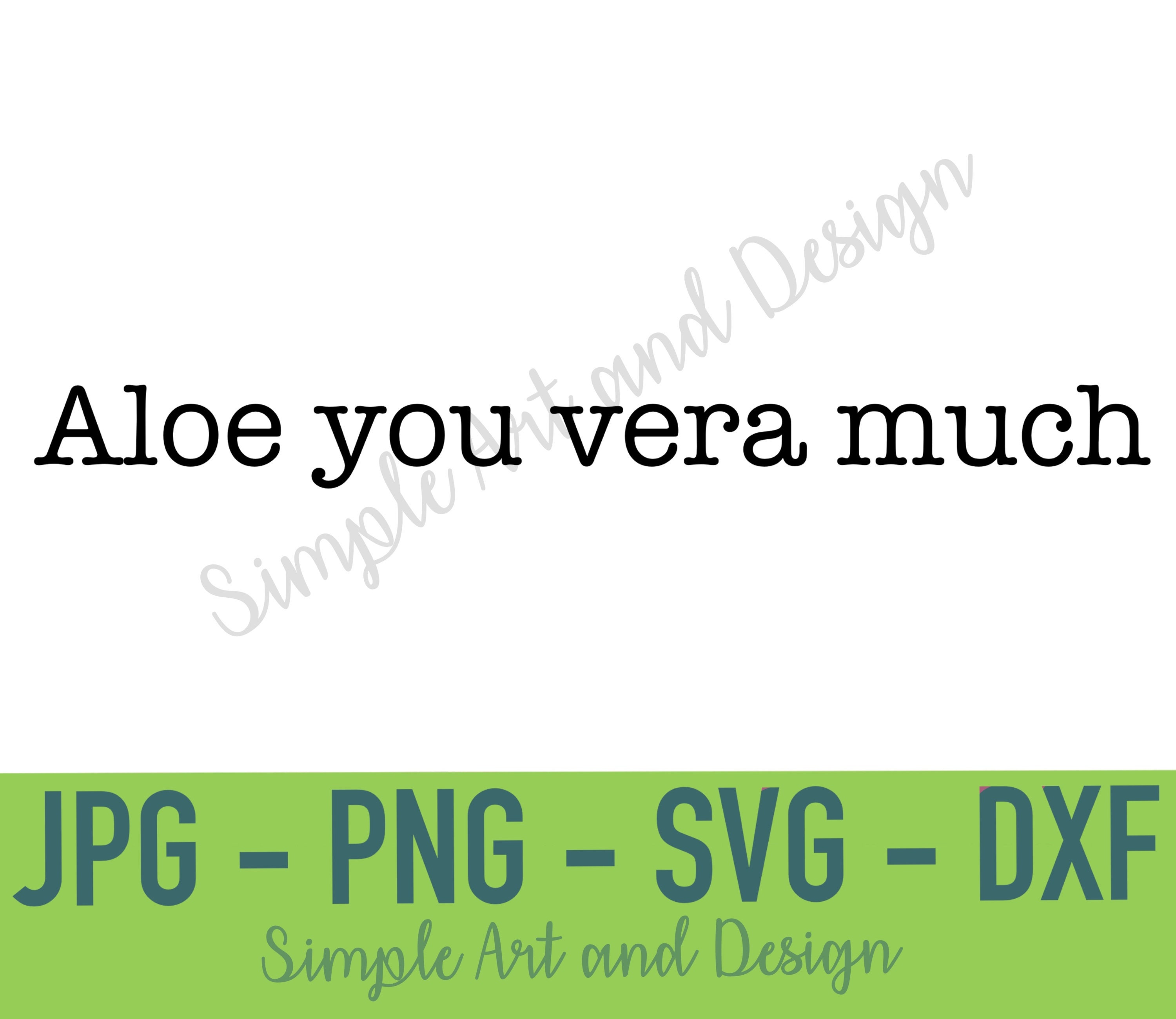 Aloe you vera much | SVG | PNG | JPG | dxf | funny plant quote | plant  quote | house plant svg | plant svg | funny pot quote | plant decor
