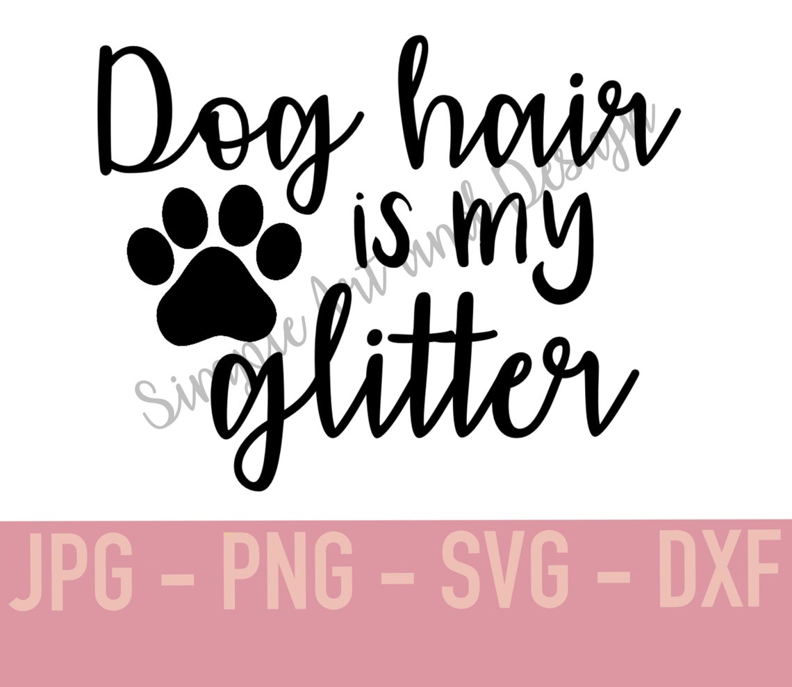 Dog Hair is My Glitter SVG PNG JPG Dxf Dog Svg Dog Etsy Sweden