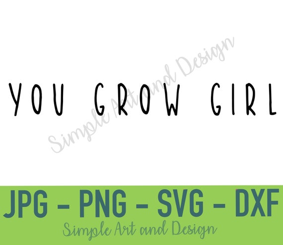 You Grow Girl | SVG | PNG | JPG | dxf | plant quote | plant addict |