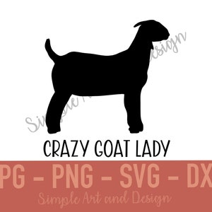 Crazy Goat Lady | SVG | PNG | JPG | dxf | meat goat | goat svg | boer goat svg | show goat | pet goats | goat showing svg | goat quotes |