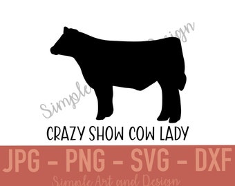 Crazy Show Cow Lady | SVG | JPG | PNG | dxf | show cattle svg | cattle svg | show cow | show steer svg | beef cow | cow svg | show cattle |