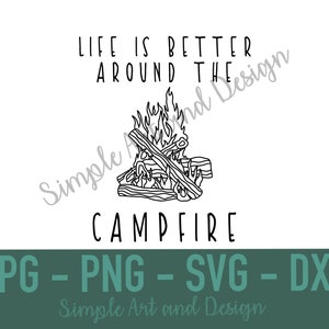 Life is Better Around the Campfire 2 | SVG | PNG | JPG | dxf | campfire svg | camping | fire svg | camping svg | camping cut file | campfire