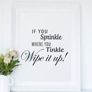 If you sprinkle where you tinkle, wipe it up! | SVG | PNG | JPG | bathroom decor | home decor | digital download | wall art | svg file |