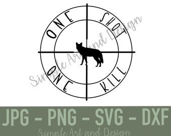 One Shot One Kill | SVG | PNG | JPG | dxf | predator hunting | hunting svg | coyote svg | coyote | hunting | digital download | predator svg