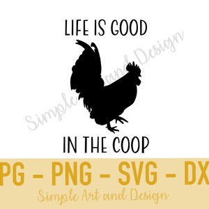 Life is Good in The Coop 2 | SVG | PNG | JPG | dxf | chicken svg | rooster svg | funny farm quote | chicken quote | farm svg | farm quote |