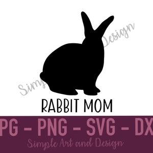 Rabbit Mom | SVG | PNG | JPG | dxf | rabbit svg | pet rabbit svg | pet bunny | pet rabbit | rabbit quotes | rabbit lover | rabbit mom | buns