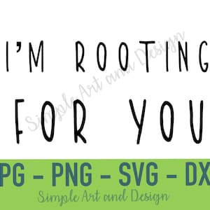 May include: Black and white text graphic design that reads "I'm rooting for you".