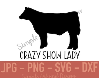 Crazy Show Lady | SVG | JPG | PNG | dxf | show cattle svg | cattle svg | show cow | show steer svg | beef cow | cow svg | show cattle | cow