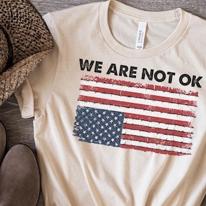 We are not ok shirt, upside down American flag barbed wire shirt, Anti trump tee, resistance tee, Political Merch, protest clothes, FDT top
