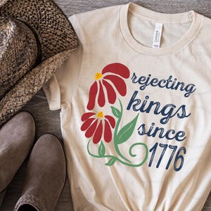 Rejecting Kings since 1776 Protest shirt, Pro Democracy shirt, Anti trump shirt, anti authoritarianism shirt, anti maga political merch