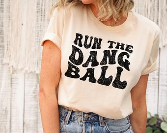 Run The Dang Ball Shirt, Football mom shirt, Football Wife, Sunday Football Game Shirt, Fall Shirt Football T-Shirt Cute Football Tee sport