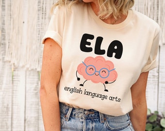 ELA Teacher shirt, English Language Arts teacher shirt, Englishch teacher gift idea, reading teacher, reading specialist tshirt