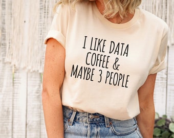 ABA Shirt, Data analyst shirt, I like data coffee and 3 people shirt, behavior analysis shirt, behavior analyst shirt, data scientist shirt