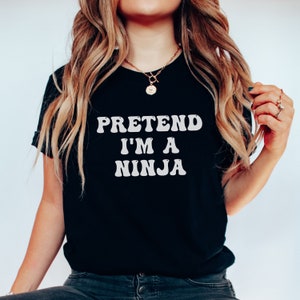 Funny Costume Shirt, Lazy Halloween Costume, Last minute Halloween Costume shirt, Pretend I&#39;m a ninja, black halloween, Lazy halloween ninja