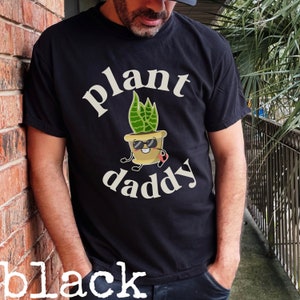 Plant daddy shirt, Plant mister shirt, Plant lover gift, Father&#39;s day gift for dad, Plant gifts for him