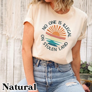 No One Is Illegal On Stolen Land Shirt, AntiRacsit Shirt, Pro Immigrant Shirt, Abolish Ice, Social Justice Shirt, Human Rights Top,