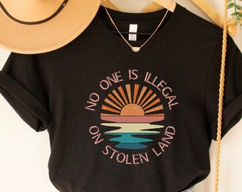No One Is Illegal On Stolen Land Shirt, AntiRacsit Shirt, Pro Immigrant Shirt, Abolish Ice, Social Justice Shirt, Human Rights Top,