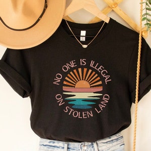 No One Is Illegal On Stolen Land Shirt, AntiRacsit Shirt, Pro Immigrant Shirt, Abolish Ice, Social Justice Shirt, Human Rights Top,