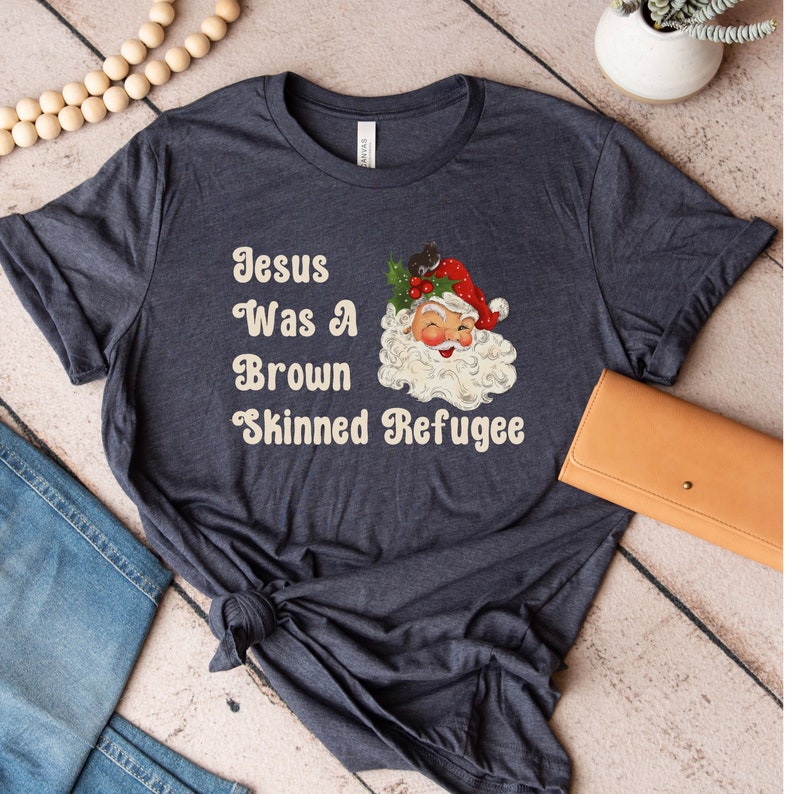 Jesus was a brown skinned refugee, social justice shirt, immigration shirt, abolish ice, anti racist shirt, pro immigration, welcome image 2