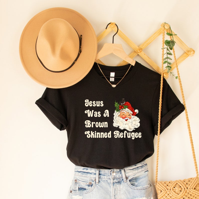 Jesus was a brown skinned refugee, social justice shirt, immigration shirt, abolish ice, anti racist shirt, pro immigration, welcome Black