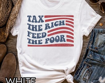 Tax the Rich Shirt, Anti billionaire tee, Anti trump shirt, Resist shirt, Protest shirt, Eat the rich shirt, American flag tee, liberal tee