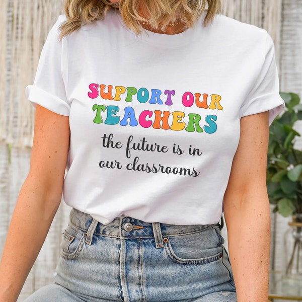 Teacher Shirt, Special Education Teacher Shirt, Support our Teachers, The future is in our classrooms, ECSE tshirt, Teacher Protest, strike