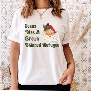 Jesus was a brown skinned refugee, social justice shirt, immigration shirt, abolish ice, anti racist shirt, pro immigration, welcome image 5