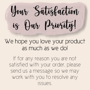 May include: A graphic with the text "Your Satisfaction is Our Priority!" in a cursive font, set against a light pink background. Additional text below states the seller's commitment to customer satisfaction and issue resolution.