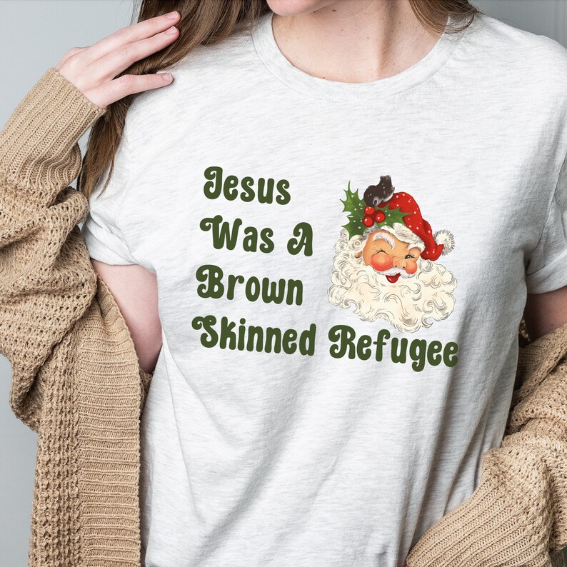 Jesus was a brown skinned refugee, social justice shirt, immigration shirt, abolish ice, anti racist shirt, pro immigration, welcome Ash