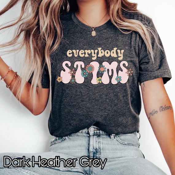 Everybody Stims shirt, Floral Neurodiveristy shirt, ABA shirt, Autistic shirt, Autism mom shirt, Special Ed teacher tee, Neurodivergent