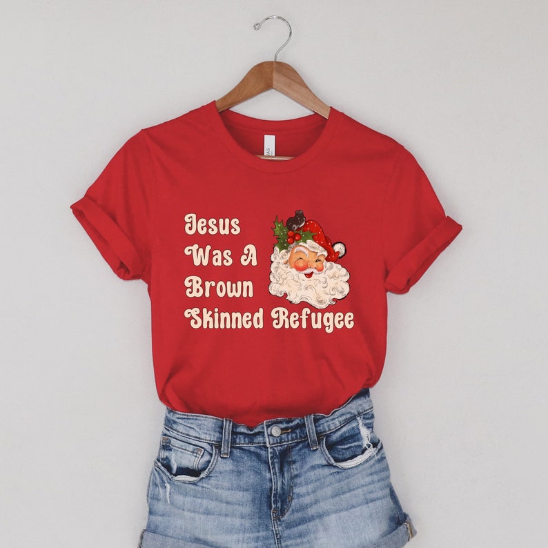 Jesus was a brown skinned refugee, social justice shirt, immigration shirt, abolish ice, anti racist shirt, pro immigration, welcome Red