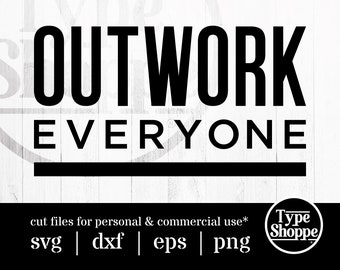 Motivational Quotes SVG Design | Outwork Everyone | Original Art Sayings and Phrases | Graphics for Cricut & Cameo Silhouette