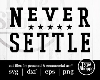 Motivational Quotes SVG Design | Never Settle | Original Art Sayings and Phrases | Graphics for Cricut & Cameo Silhouette