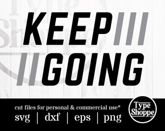 Motivational Quotes SVG Design | Keep Going | Original Art Sayings and Phrases | Graphics for Cricut & Cameo Silhouette