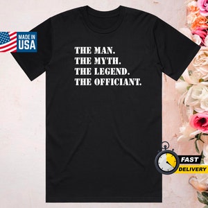 Officiant Geschenk: &#39;The Man The Myth The Legend The Officiant&#39; T-Shirt, Hochzeits-Minister Shirt, ideales Geschenk für Hochzeits-Minister
