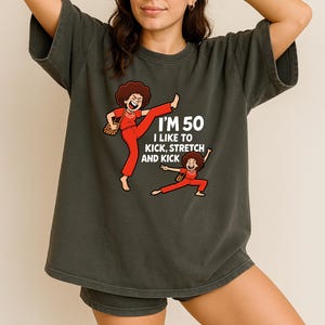 I&#39;m 50 and I Like to Kick Shirt – Funny Sally O&#39;Malley Tee, 50th Birthday Gift for Women, SNL Inspired T-Shirt, Vintage Comedy Sketch Shirt