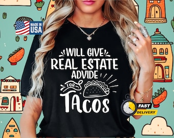 Will give real estate advice for tacos Shirt - Ideal Gift for Real Estate Professionals, Realtors, and Brokers | Realtor Estate Shirt