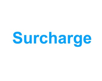 Surcharge, Extra Fee